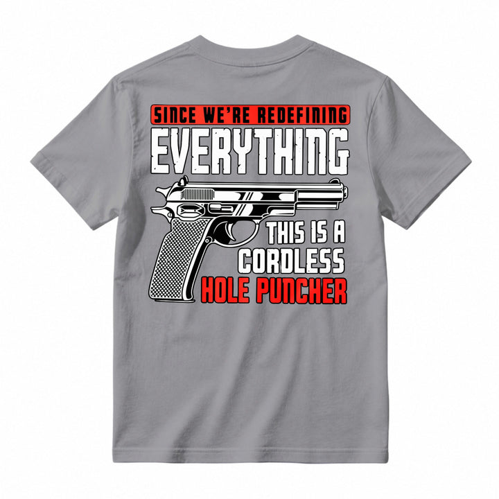 Redefining Everything Cordless Hole Puncher Gun Graphic T-shirt