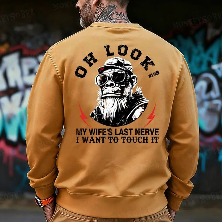 Oh Look! My Wife's Last Nerve I Want To Touch It  Funny Sweatshirt