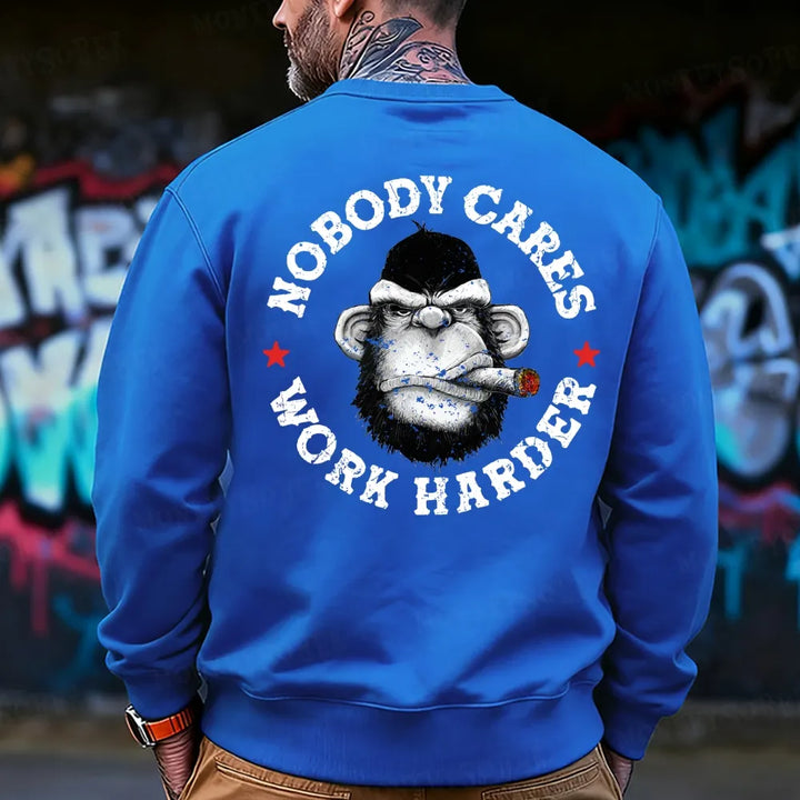 Nobody Cares Work Harder  Sweatshirt