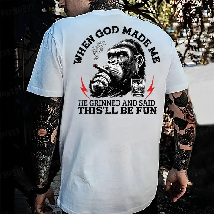 When God Made Me He Grinned And Said This‘ll Be Fun Monkey T-shirt