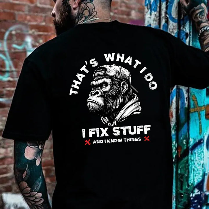 That's What I Do I Fix Stuff And I Know Things T-shirt
