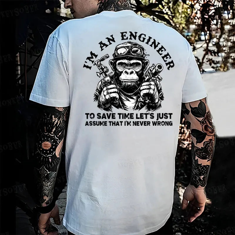 I'm An Engineer To Save Time Let's Just Assume That I'm Never Wrong Funny Engineer Monkey T-shirt