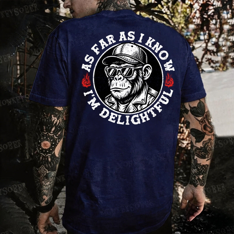 As Far As I Know I'm Delightful  Monkey T-shirt