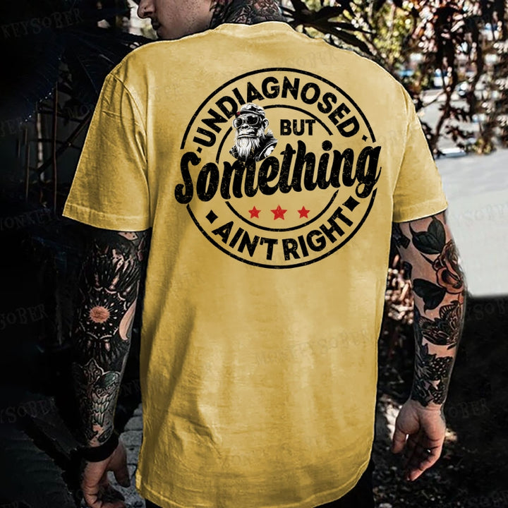Embroidered Undiagnosed But Something Ain't Right Monkey T-shirt