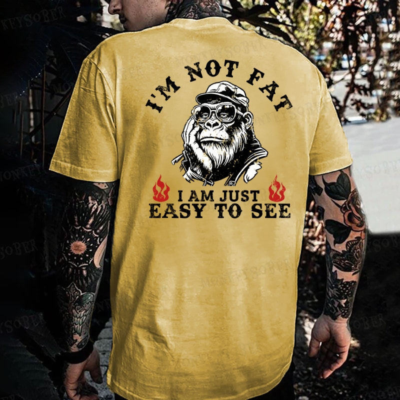 I'm Not Fat I'm Just Easy To See  Monkey T-shirt