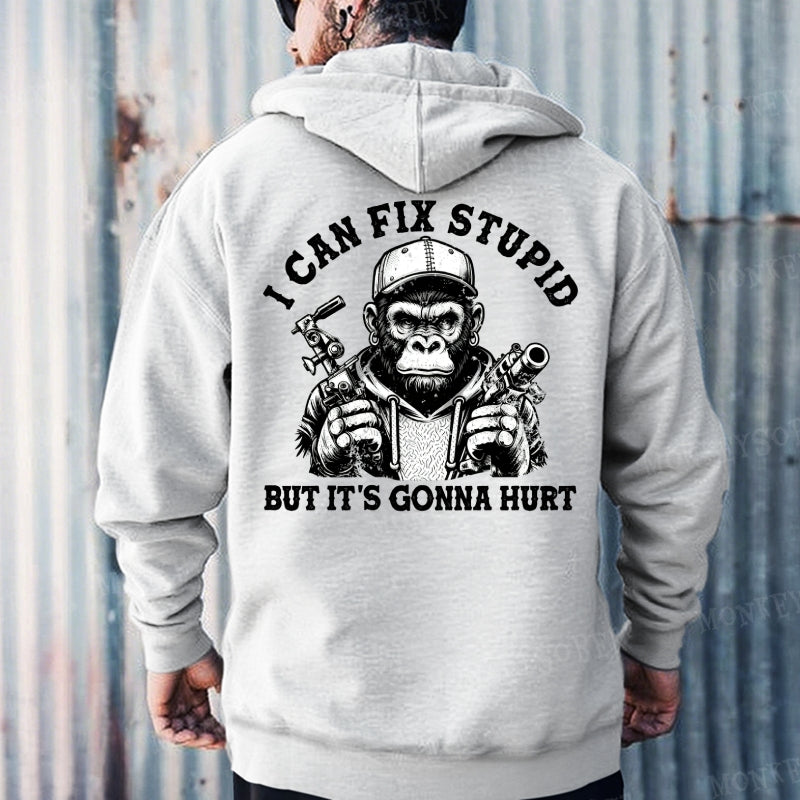 I Can Fix Stupid But It's Gonna Hurt Hoodies