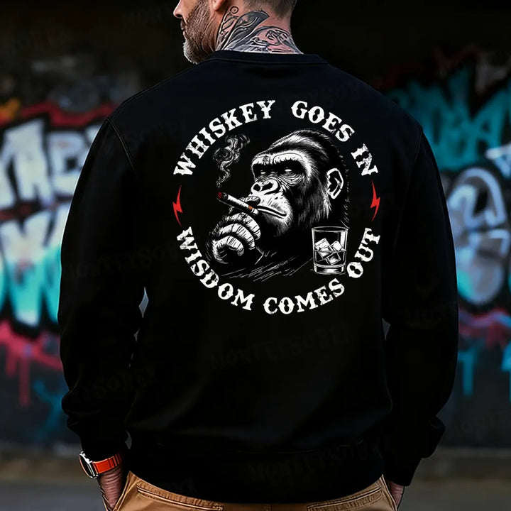 Whiskey Goes In Wisdom Comes Out  Sweatshirt
