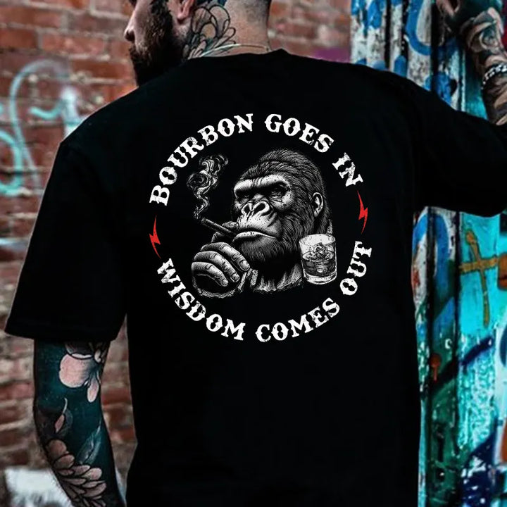 Bourbon Goes In Wisdom Comes Out T-shirt