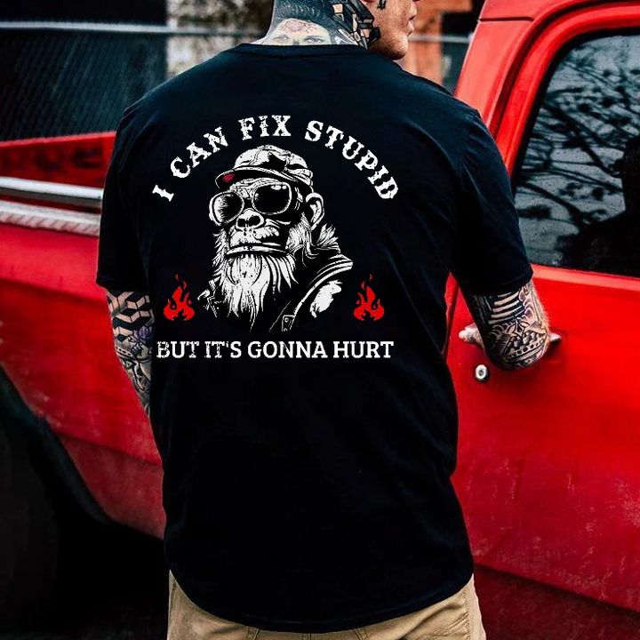 I Can Fix Stupid But It's Gonna Hurt T-shirt
