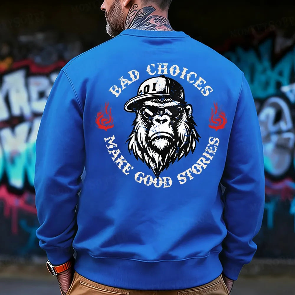 Bad Choices Make Good Stories Monkey Sweatshirt