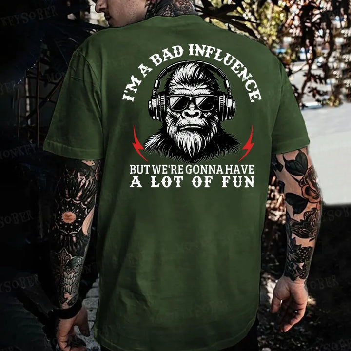 I'm A Bad Influence But We're Gonna Have A Lot Of Fun Monkey T-shirt