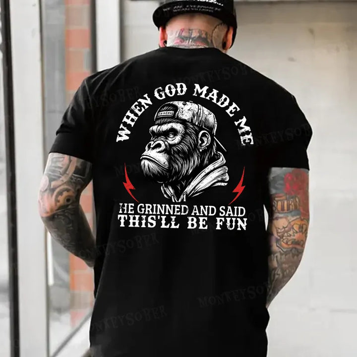 When God Made Me He Grinned And Said This‘ll Be Fun Monkey T-shirt