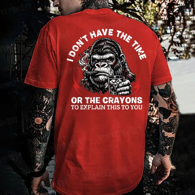 I Don't Have The Time Or The Crayons To Explain This To You Monkey T-shirt