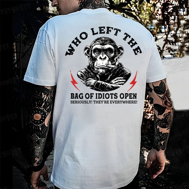 Who Left The Bag Of Idiots Open Seriously! They're Everywhere! Monkey T-shirt