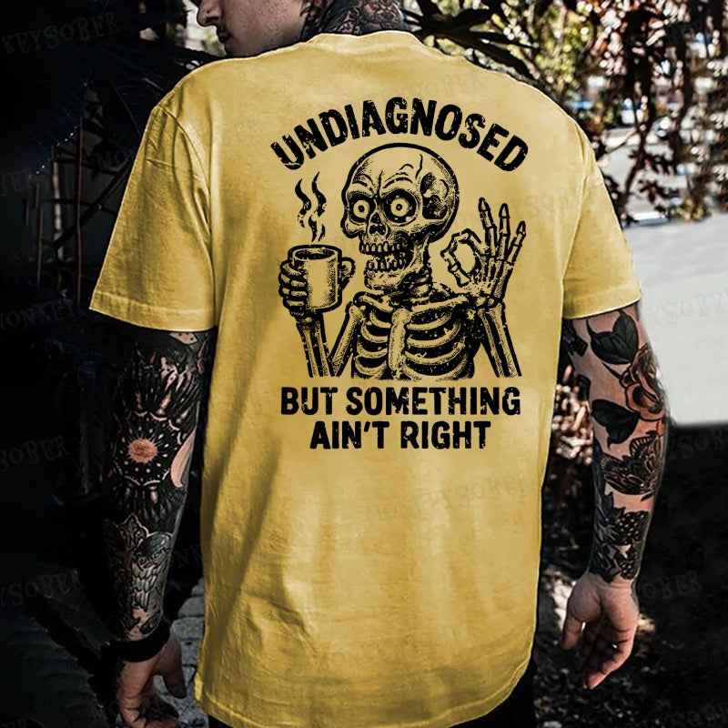 Undiagnosed But Something Ain't Right  Monkey T-shirt