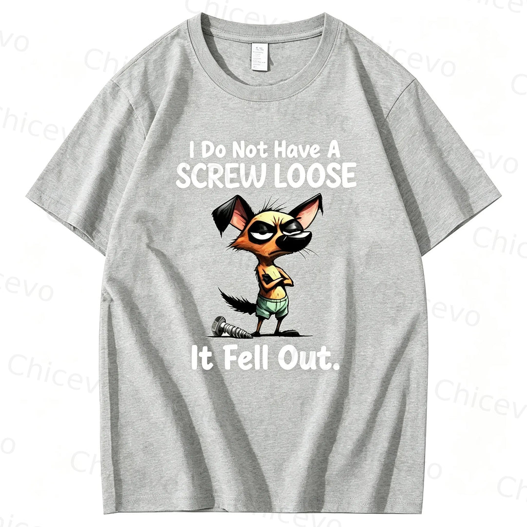 Dog I do not have a screw loose it fell out T shirt