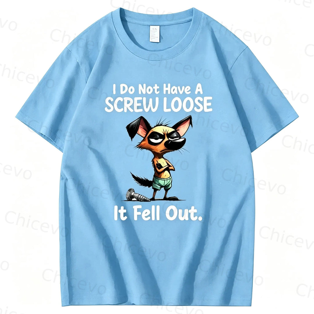 Dog I do not have a screw loose it fell out T shirt