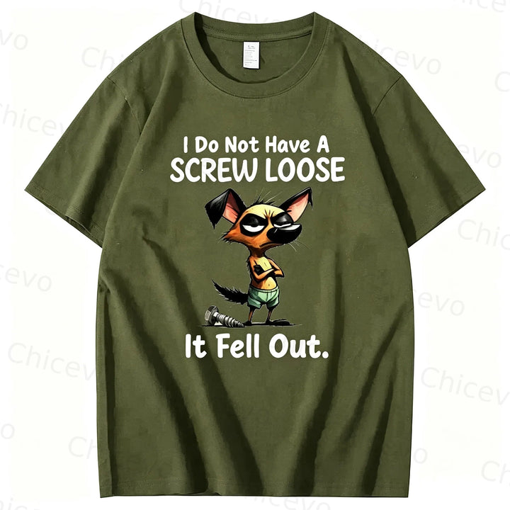 Dog I do not have a screw loose it fell out T shirt