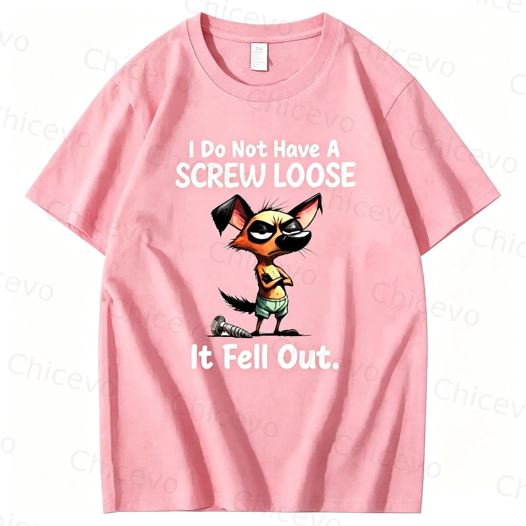 Dog I do not have a screw loose it fell out T shirt