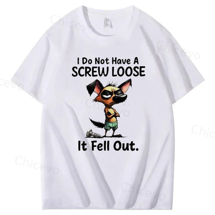 Dog I do not have a screw loose it fell out T shirt