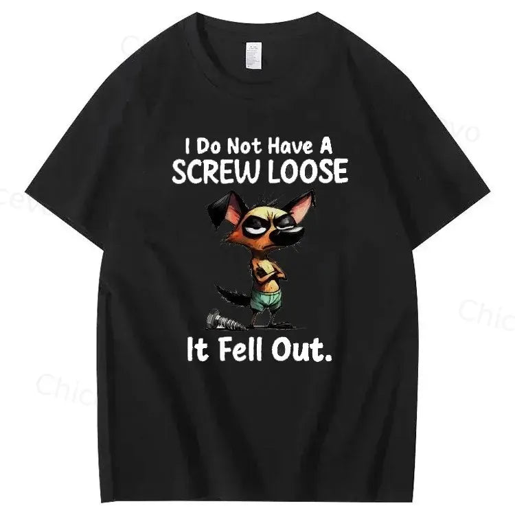 Dog I do not have a screw loose it fell out T shirt